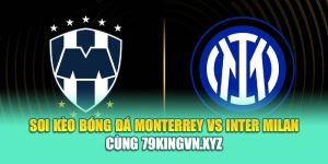 Soi Kèo Bóng Đá Monterrey Vs Inter Milan Cùng kimcollens.com