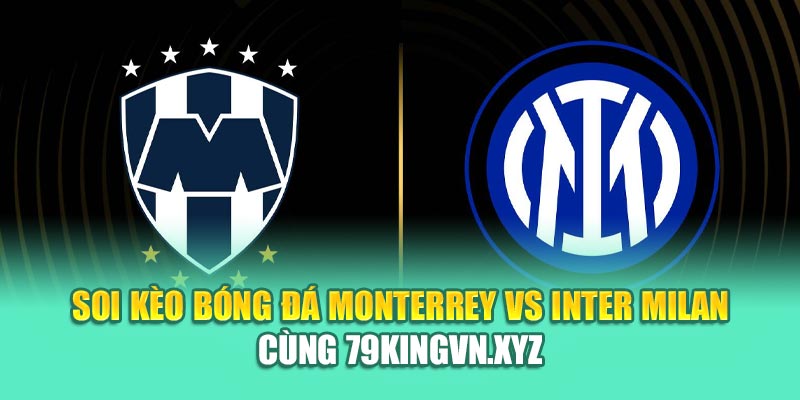 Soi Kèo Bóng Đá Monterrey Vs Inter Milan Cùng kimcollens.com