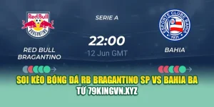 Soi Kèo Bóng Đá RB Bragantino SP Vs Bahia BA Từ kimcollens.com
