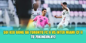 Soi Kèo Bóng Đá Toronto FC II Vs Inter Miami CF II Từ kimcollens.com